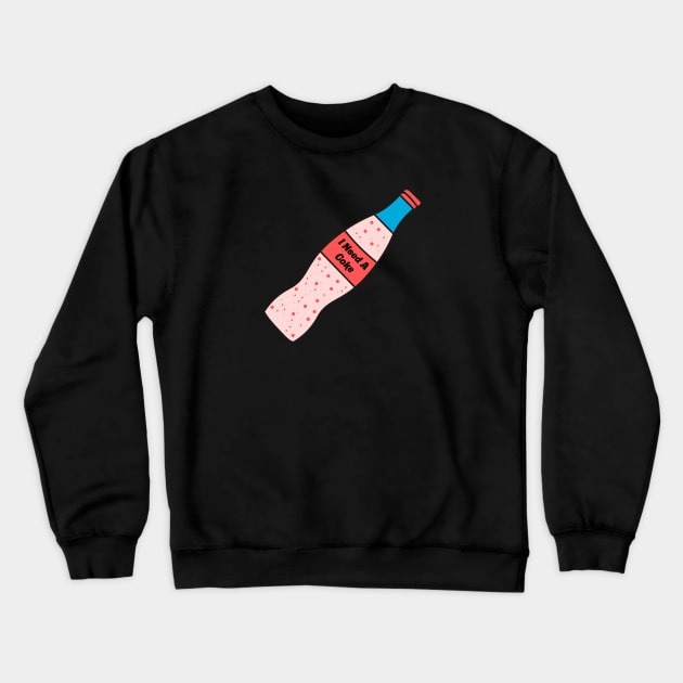 I Need a Coke Crewneck Sweatshirt by technicolorable